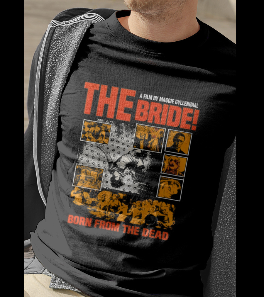 A Film By Maggie Gyllenhaal The Bride Born From The Dead T-Shirt