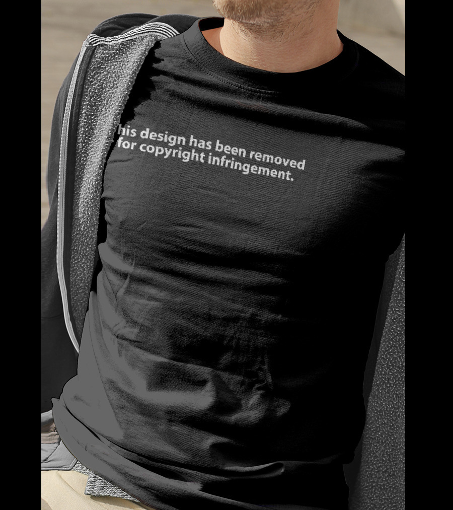 This Has Been Removed For Copyright Infringement T-Shirt