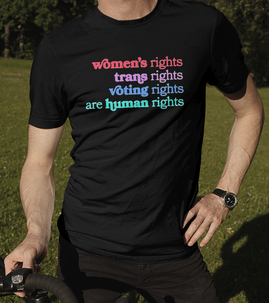 Women's Rights Trans Rights Voting Rights Are Human Rights T-Shirt