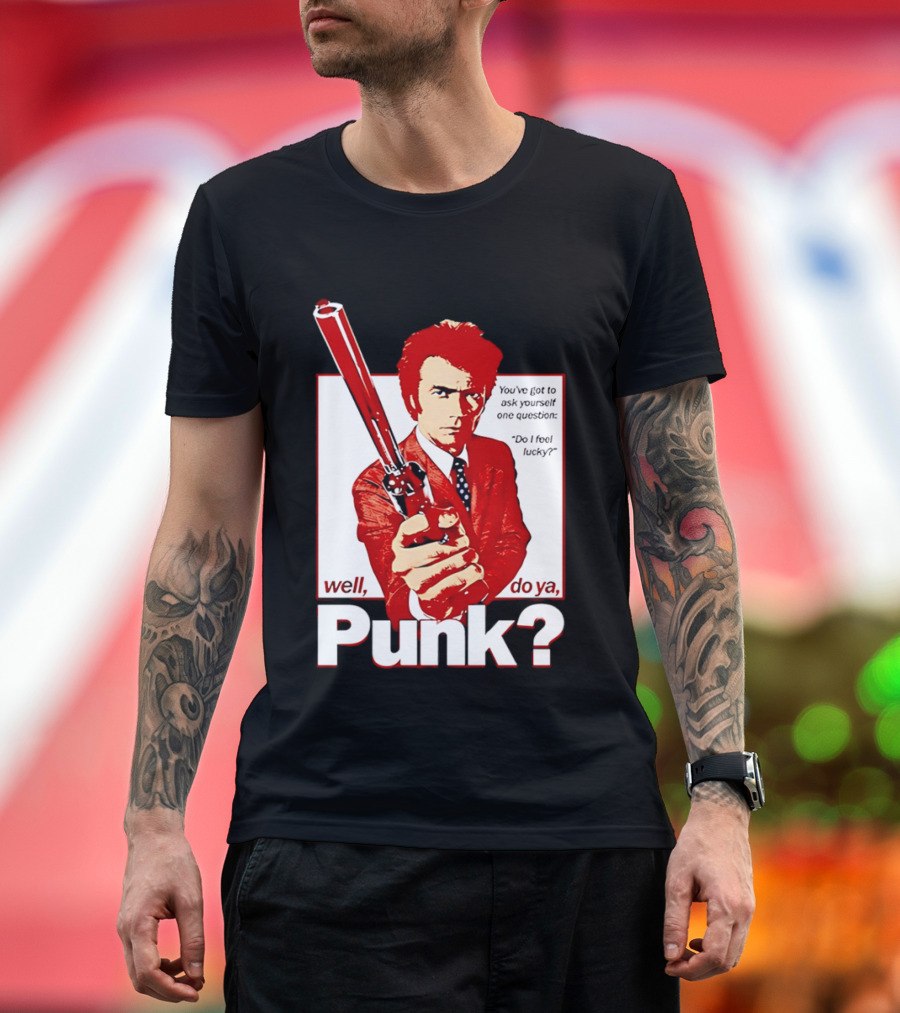 Well Do Ya Punk Do I Feel Lucky Clint Eastwood You've Got To Ask Yourself One Question T-Shirt
