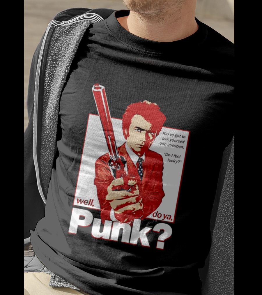 Well Do Ya Punk Do I Feel Lucky Clint Eastwood You've Got To Ask Yourself One Question T-Shirt