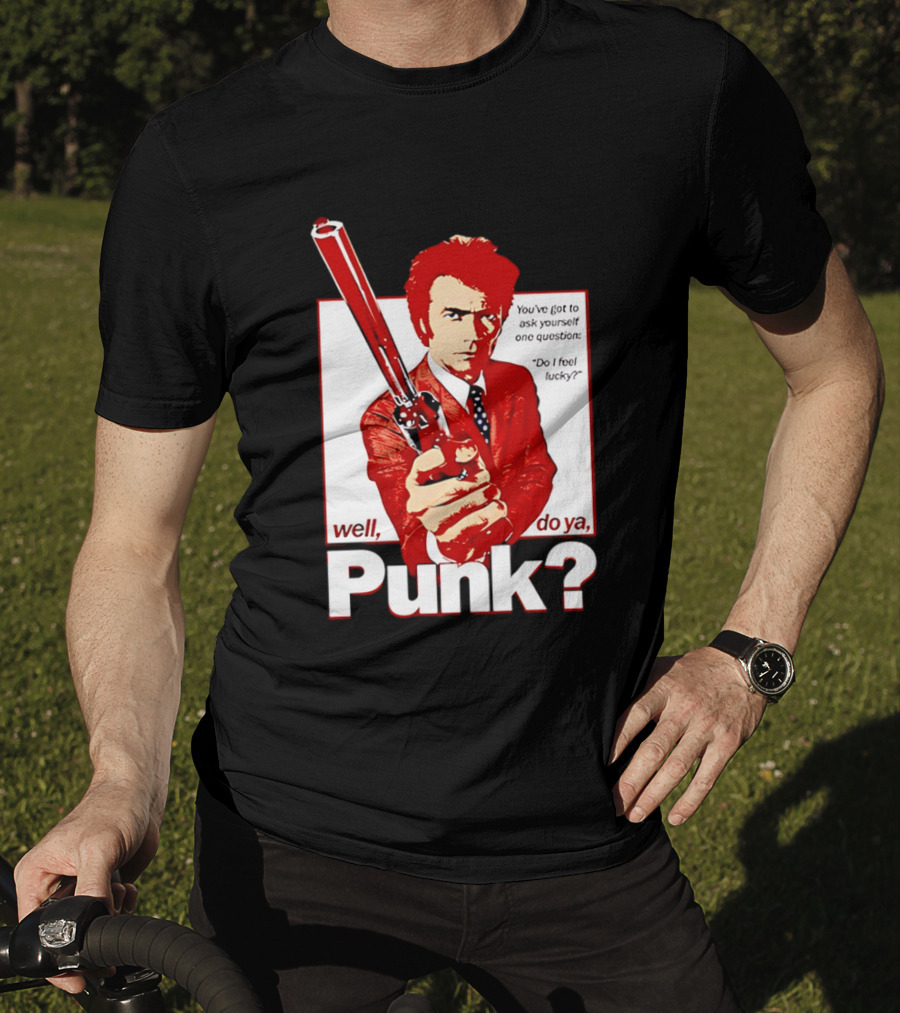 Well Do Ya Punk Do I Feel Lucky Clint Eastwood You've Got To Ask Yourself One Question T-Shirt