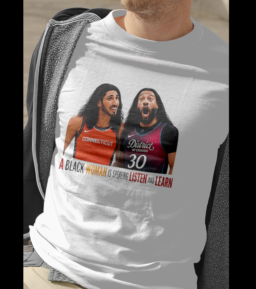 District Of Change Basketball Players Connecticut A Black Woman Is Speaking Listen And Learn T-Shirt
