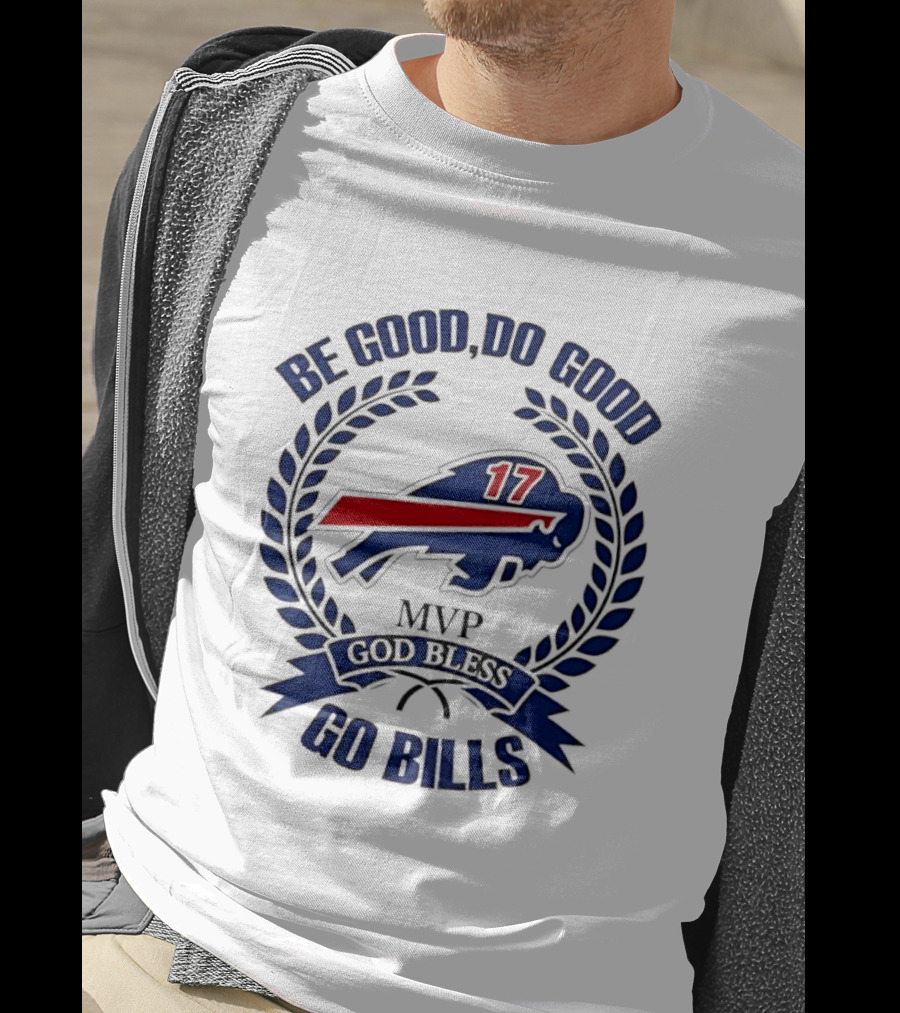 Be Good Do Good Buffalo Bills MVP God Bless Go Bills Number 17 T-Shirt