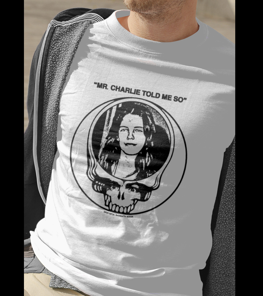 Grateful Sabbath Mr Charlie Told Me So 2026 Steal Your Face Skull Woman Halftone T-Shirt