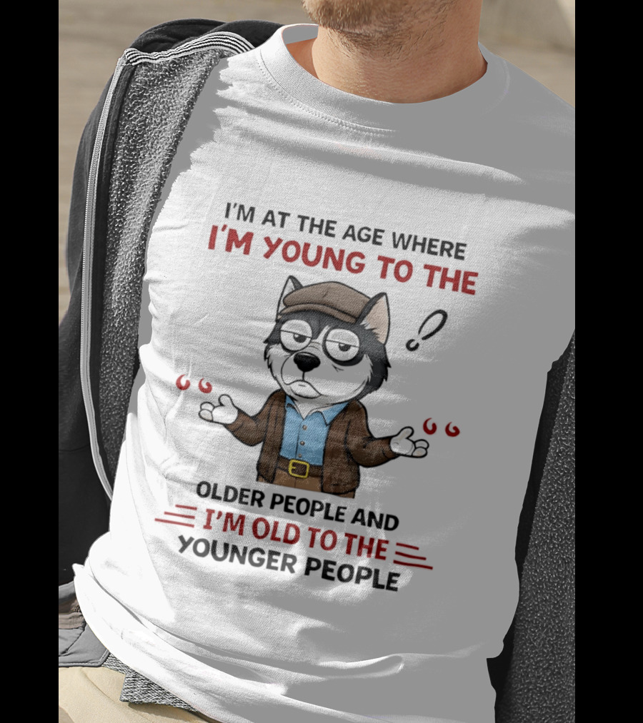 I'm At The Age Where I'm Young To The Older People And I'm Old To The Younger People Cartoon Husky Shrugging T-Shirt
