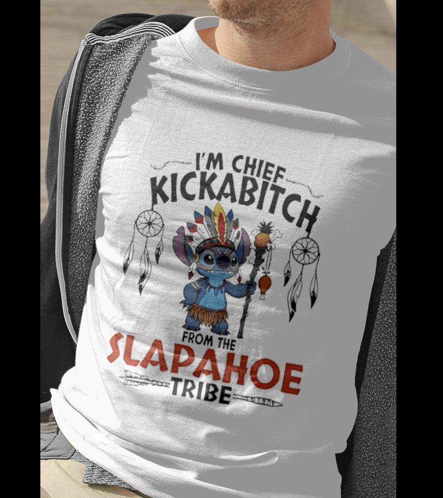 I'm Chief Kickabitch From The Slapahoe Tribe Cartoon Stitch Feather Headdress Staff T-Shirt