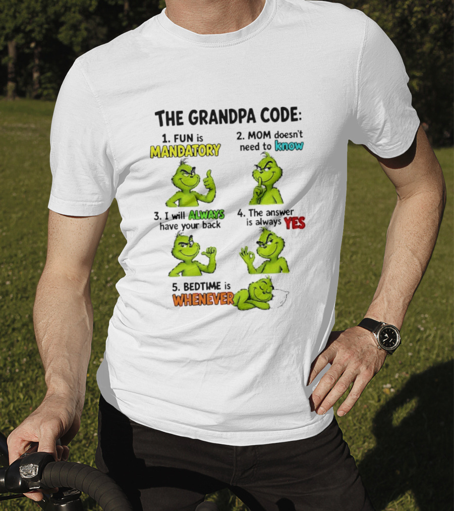 The Grandpa Code Fun Is Mandatory Mom Doesn't Need To Know Always Have Your Back Bedtime Whenever Grinch Poses T-Shirt