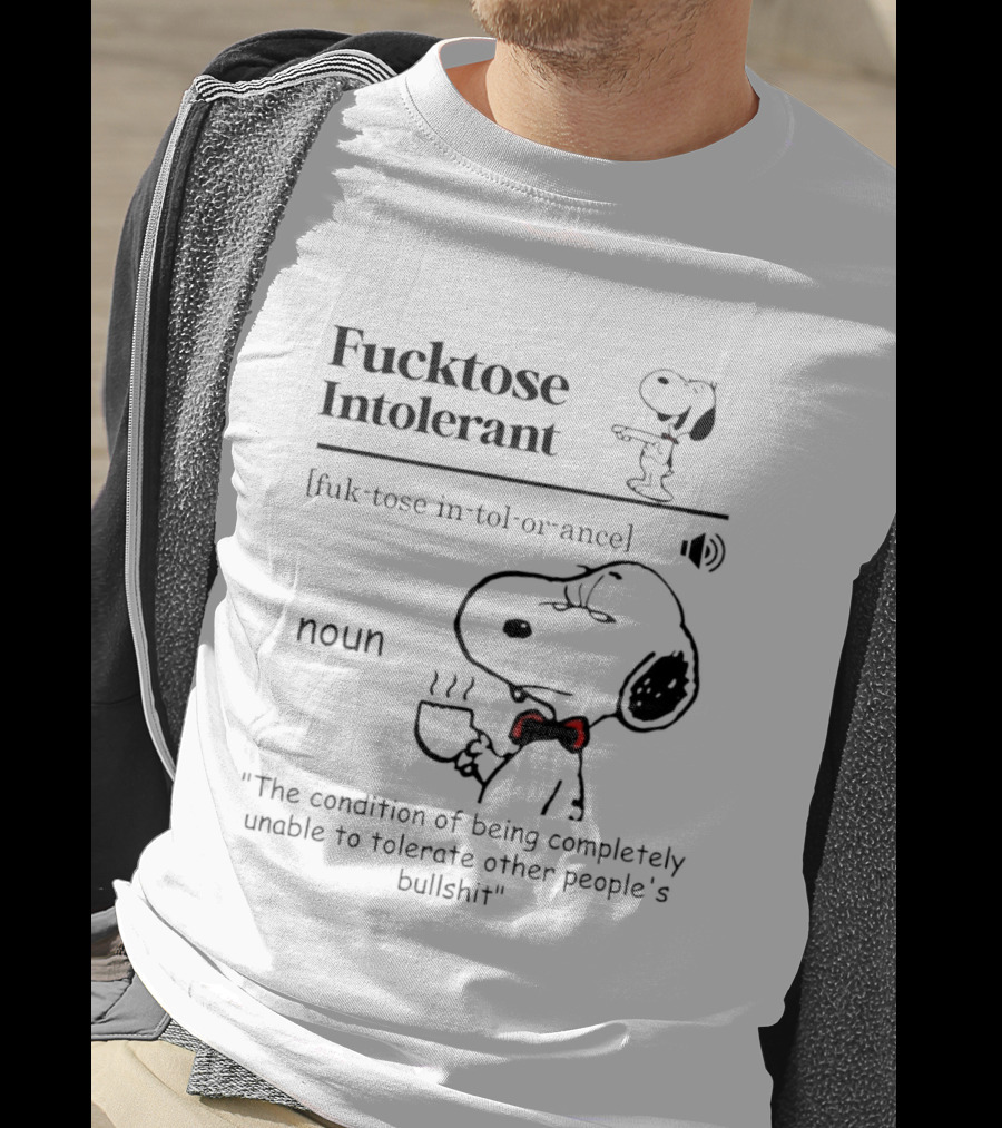 Fucktose Intolerant Definition Angry Snoopy Drinking Coffee Noun Unable To Tolerate Other People's Bullshit T-Shirt