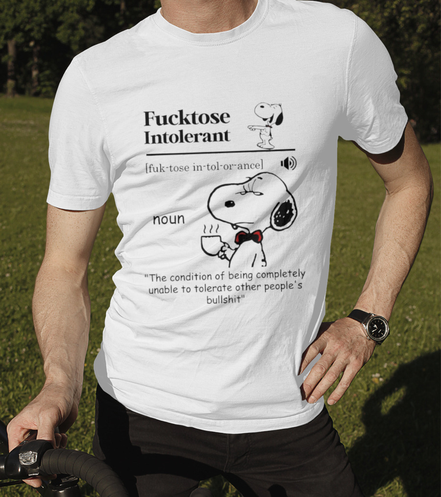 Fucktose Intolerant Definition Angry Snoopy Drinking Coffee Noun Unable To Tolerate Other People's Bullshit T-Shirt