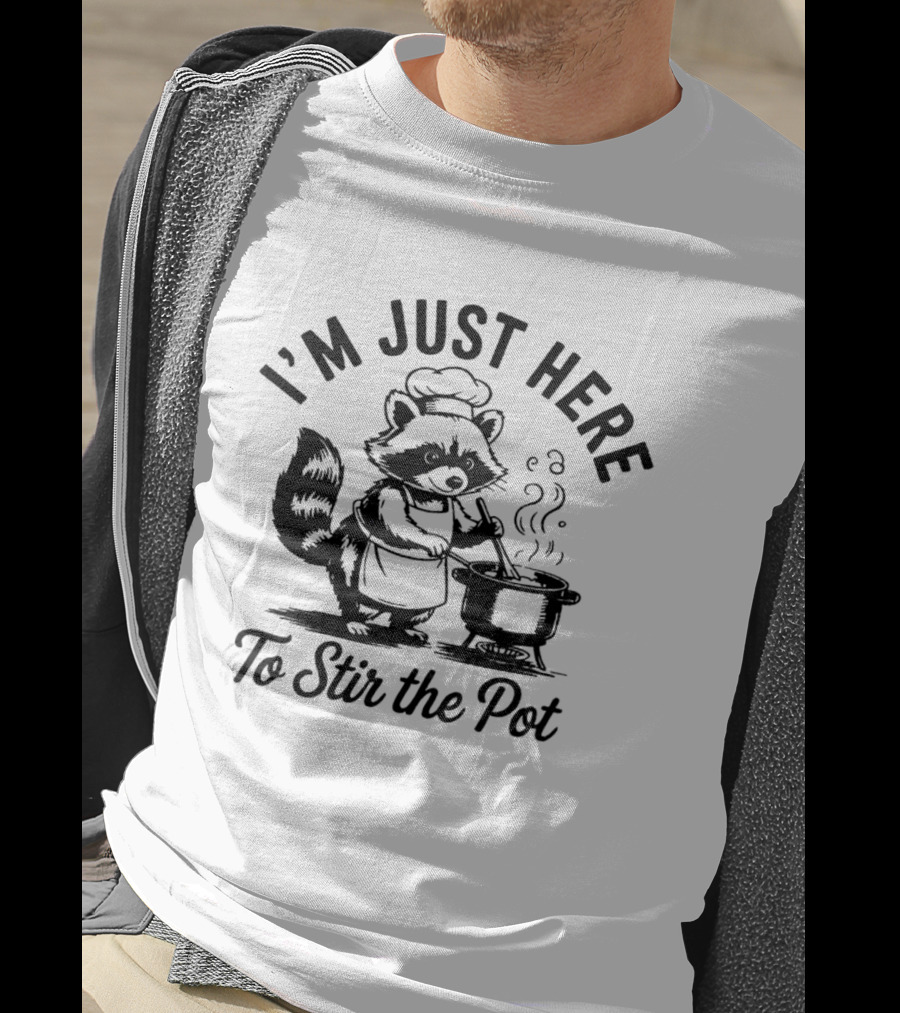 I'm Just Here To Stir The Pot Cartoon Raccoon Chef Cooking Stew T-Shirt