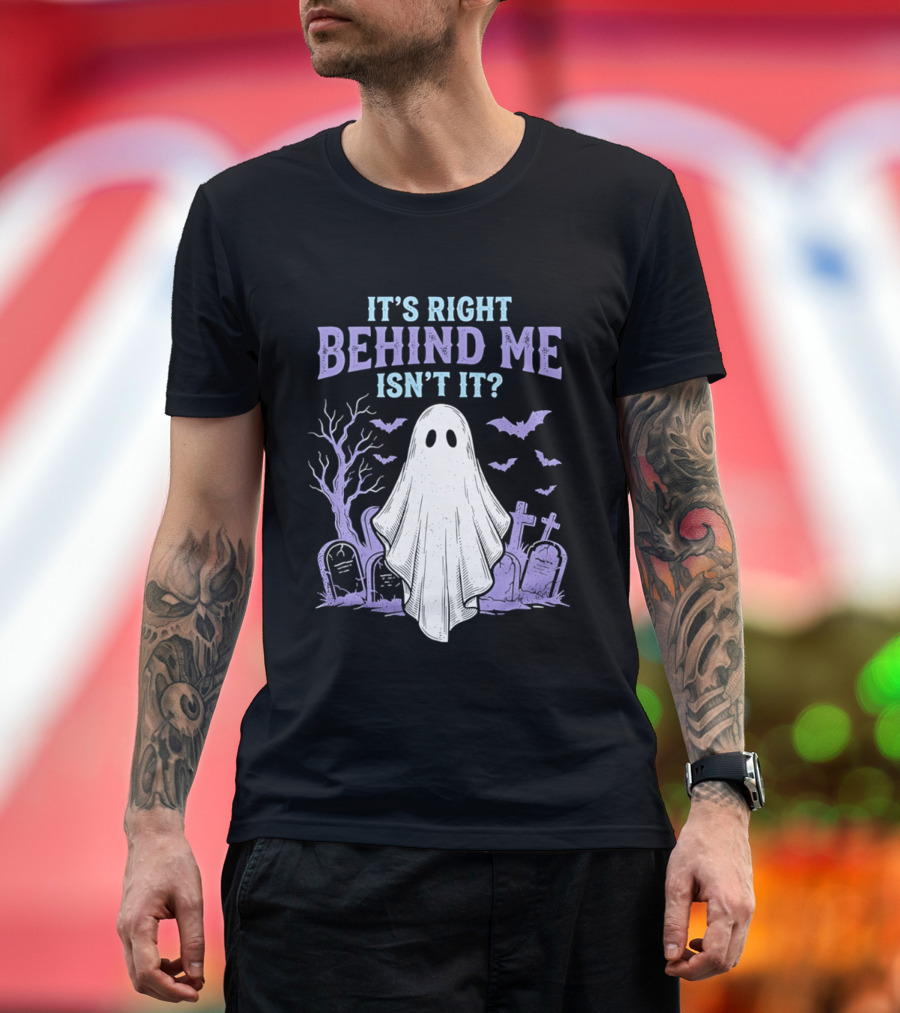 It's Right Behind Me Isn't It Ghost Cemetery Halloween T-Shirt