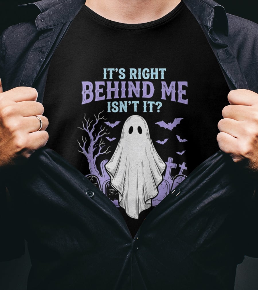 It's Right Behind Me Isn't It Ghost Cemetery Halloween T-Shirt