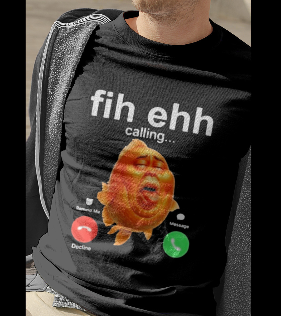 Fih Ehh Calling Accept Or Decline Button Meme T-Shirt