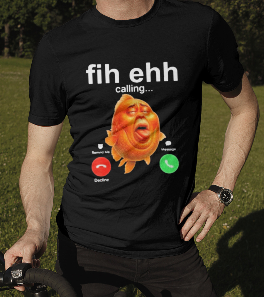 Fih Ehh Calling Accept Or Decline Button Meme T-Shirt