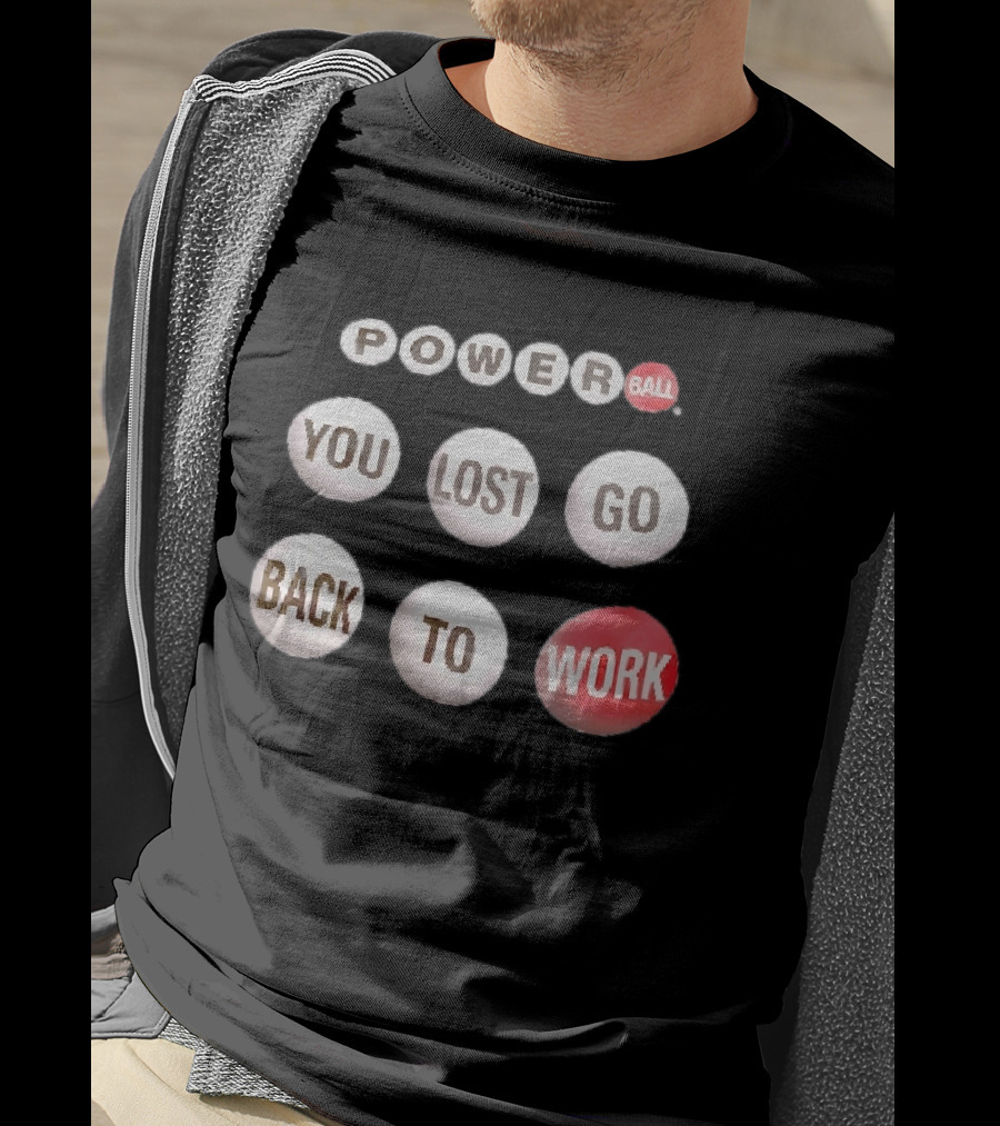 Power Ball You Lost Go Back To Work Retro Humor T-Shirt