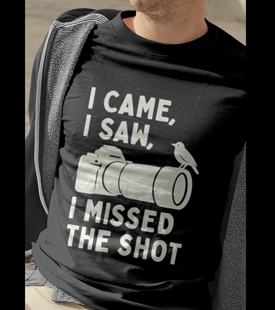I Came I Saw I Missed The Shot Camera Bird Photography Humor T-Shirt