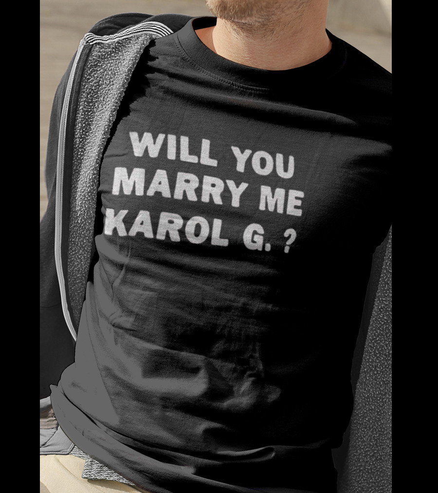 Will You Marry Me Karol G Text Proposal T-Shirt