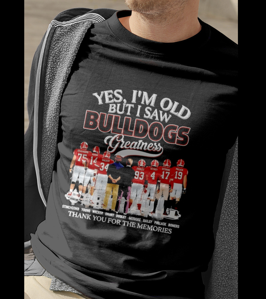 Yes I'm Old But I Saw Bulldogs Greatness Thank You For The Memories Stinchcomb Young Walker Dooley Setooke Bailey Pollack Bomers T-Shirt