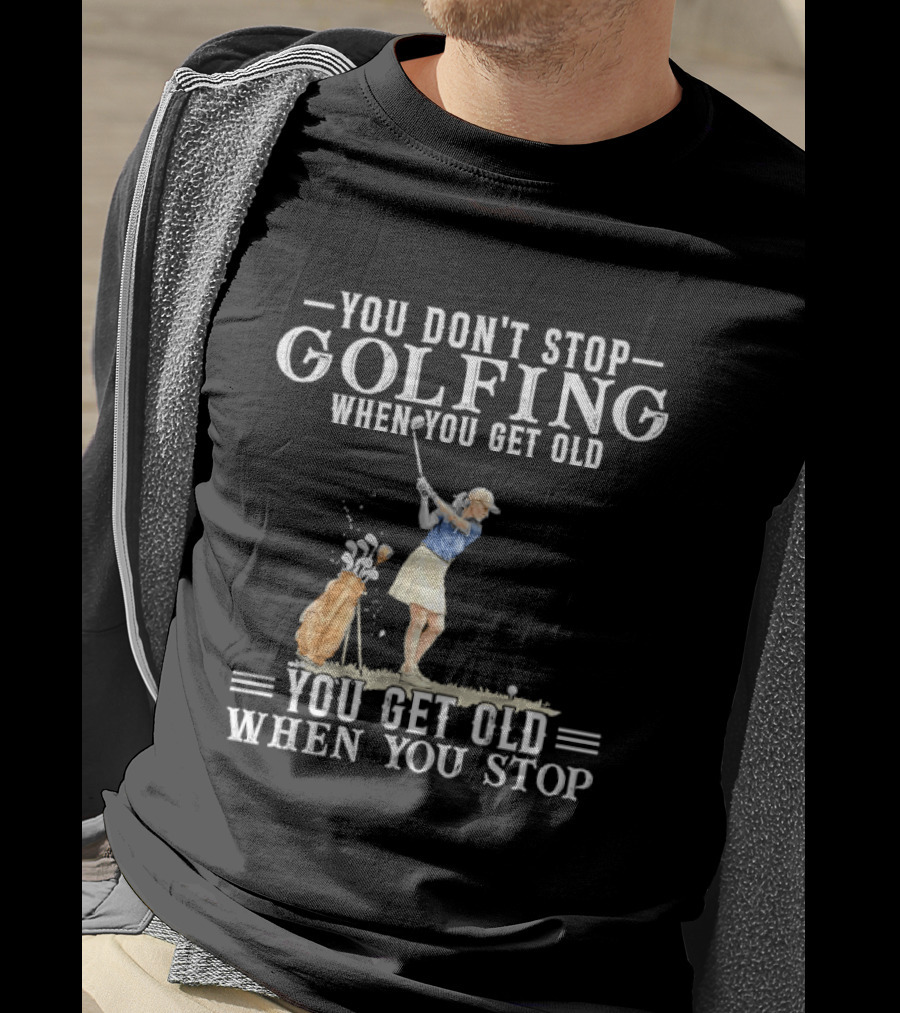 You Don't Stop Golfing When You Get Old You Get Old When You Stop Senior Female Golfer Watercolor T-Shirt