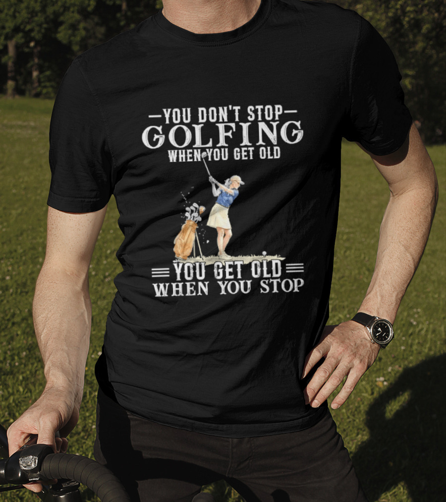 You Don't Stop Golfing When You Get Old You Get Old When You Stop Senior Female Golfer Watercolor T-Shirt