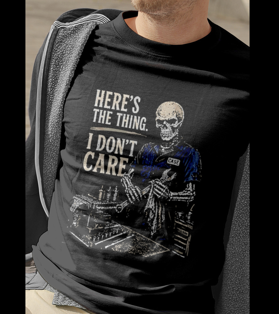 Here Is The Thing I Don't Care Skeleton Mechanic T-Shirt