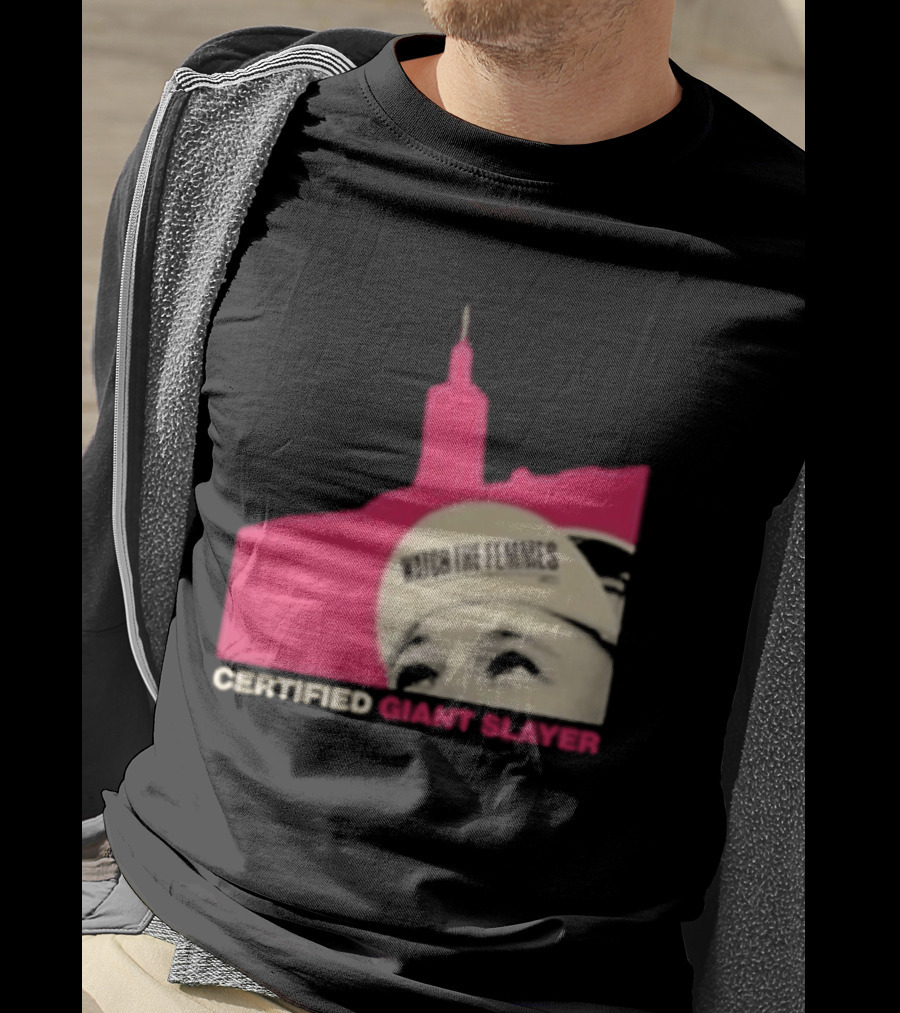 Certified Giant Slayer The Femmes T-Shirt
