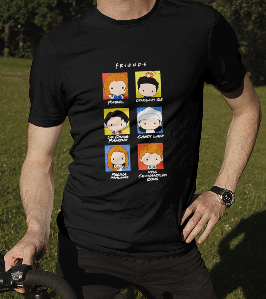 F.R.I.E.N.D.S. Raquel Dinosaur Guy Dr. Drake Ramoray Candy Lady Emma Mackenzie Chandler Bing T-Shirt