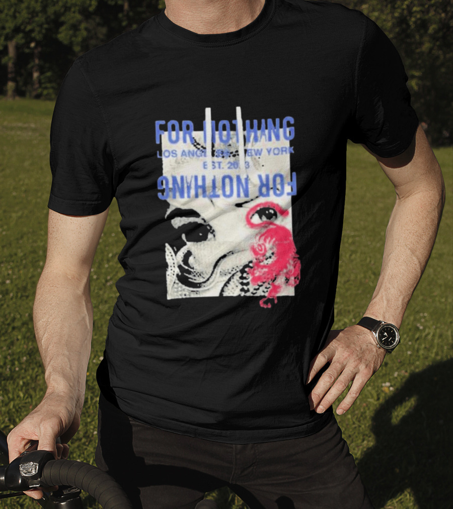 For Nothing Los Angeles New York Est 2013 For Nothing T-Shirt