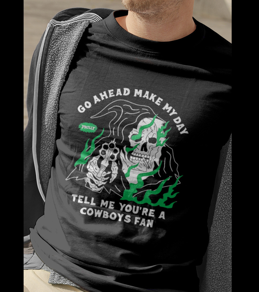 Go Ahead Make My Day Tell Me You're A Cowboys Fan Philly Skull T-Shirt