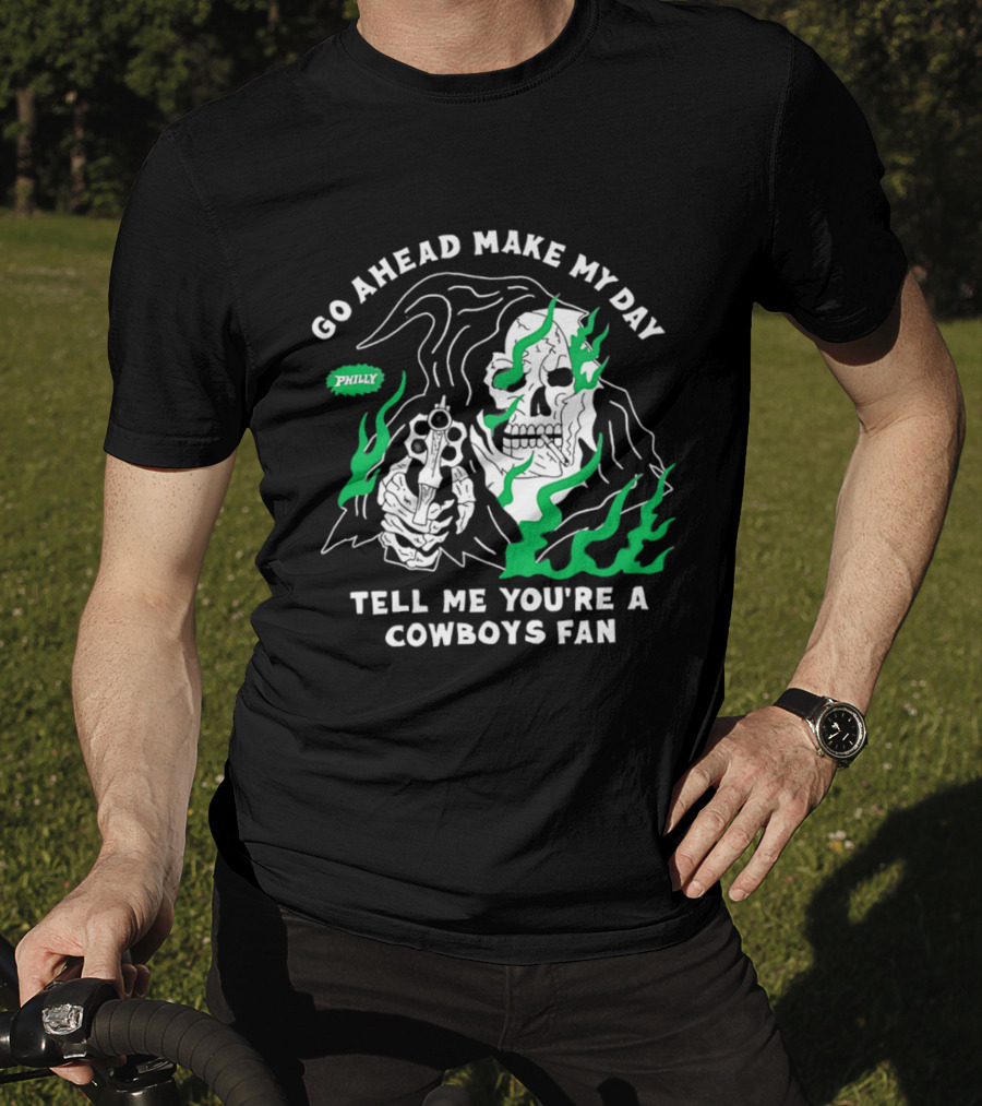 Go Ahead Make My Day Tell Me You're A Cowboys Fan Philly Skull T-Shirt