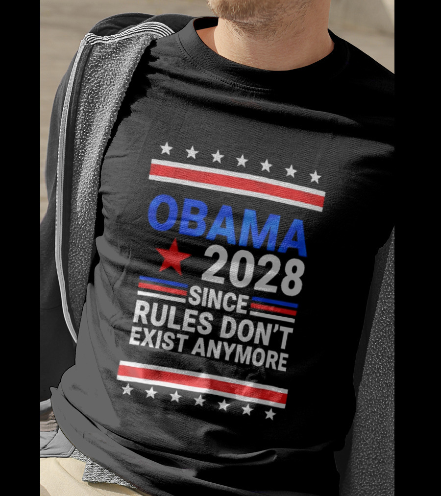 Obama 2028 Since Rules Don't Exist Anymore Red White Blue Stars Stripes Banner T-Shirt