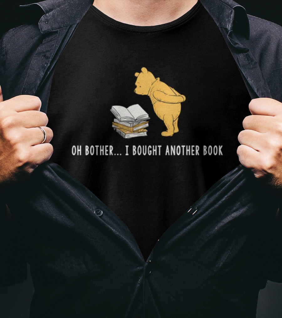 Oh Bother I Bought Another Book Winnie The Pooh Character With Books T-Shirt