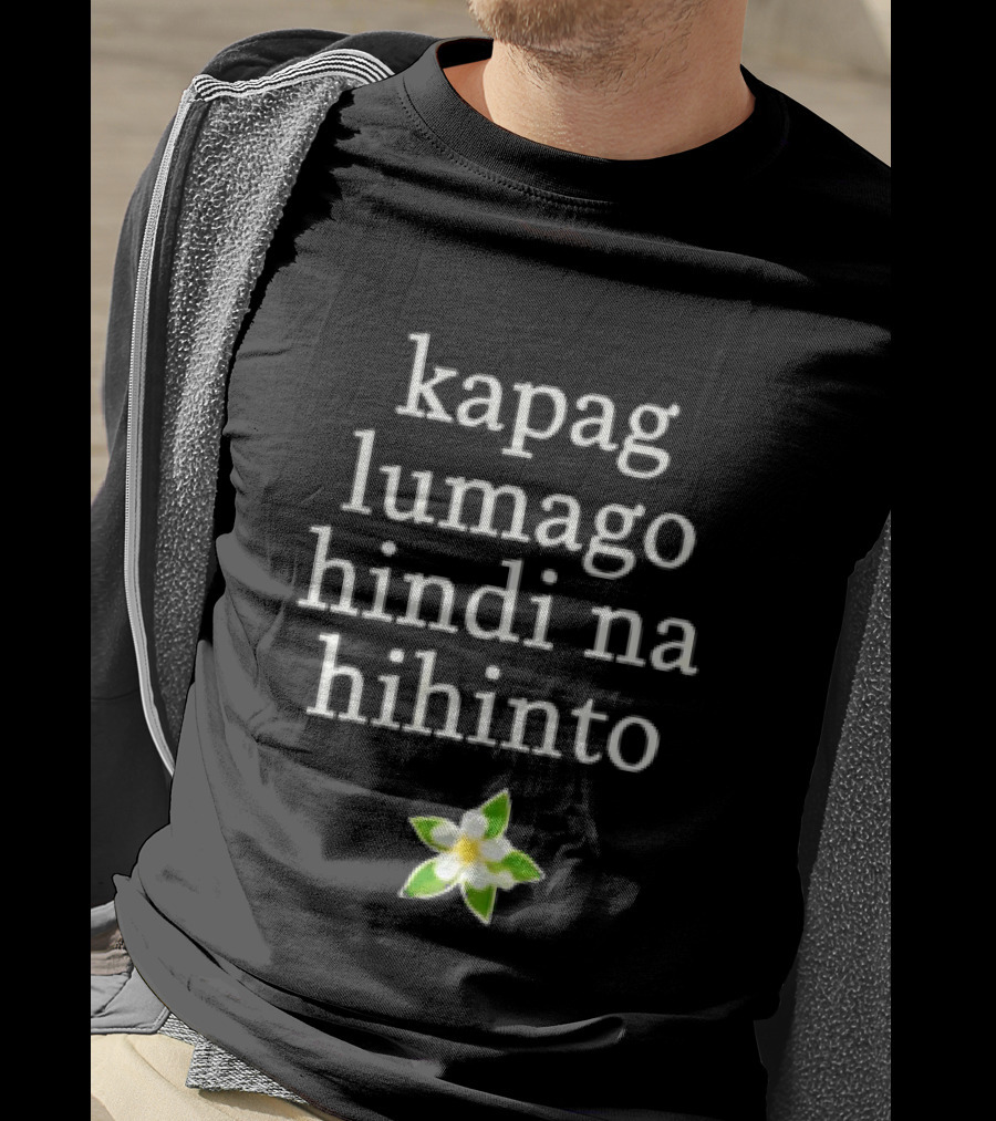 Kapag Lumago Hindi Na Hihinto Small White Flower Green Leaves T-Shirt