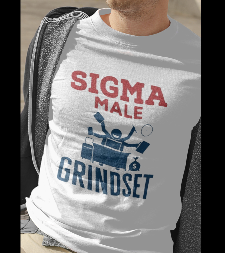Sigma Male Grindset Multitasking Success Symbol With Money And T-Shirt
