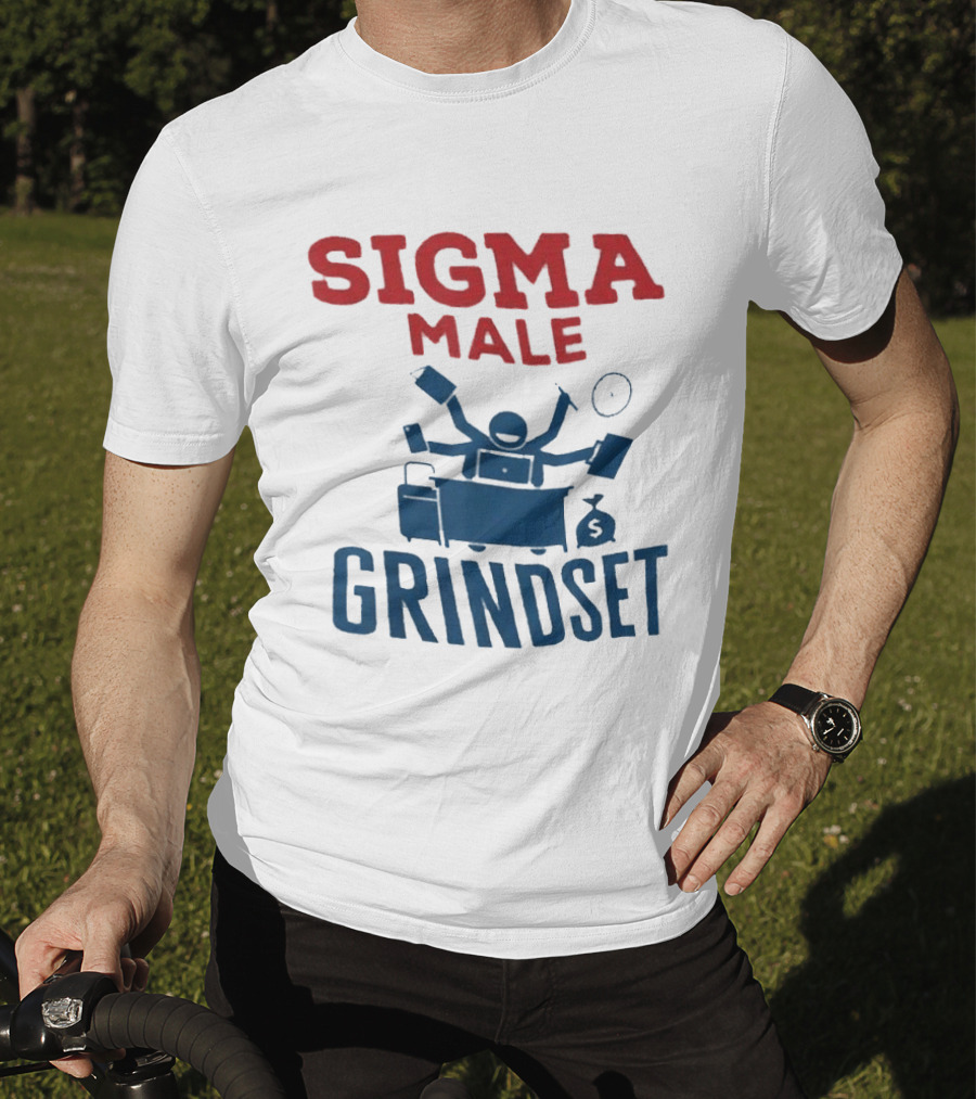 Sigma Male Grindset Multitasking Success Symbol With Money And T-Shirt