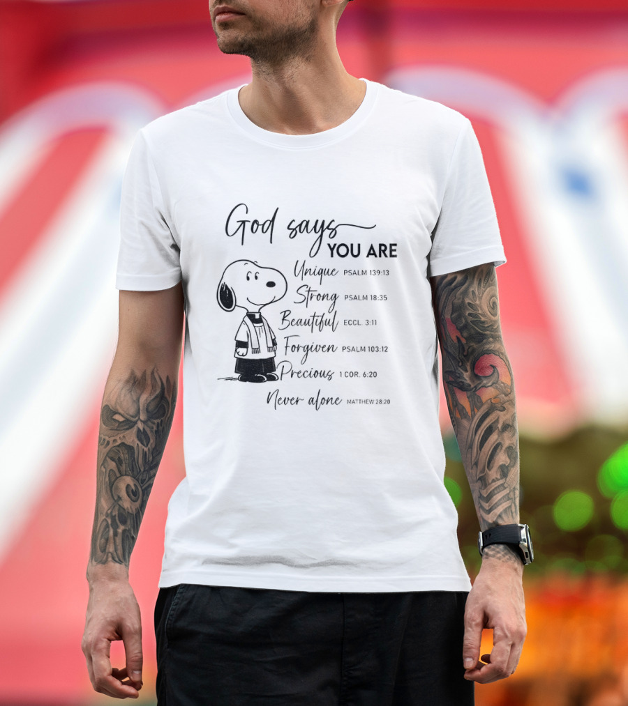 Snoopy God Says You Are Unique Strong Beautiful Forgiven Precious Never Alone T-Shirt