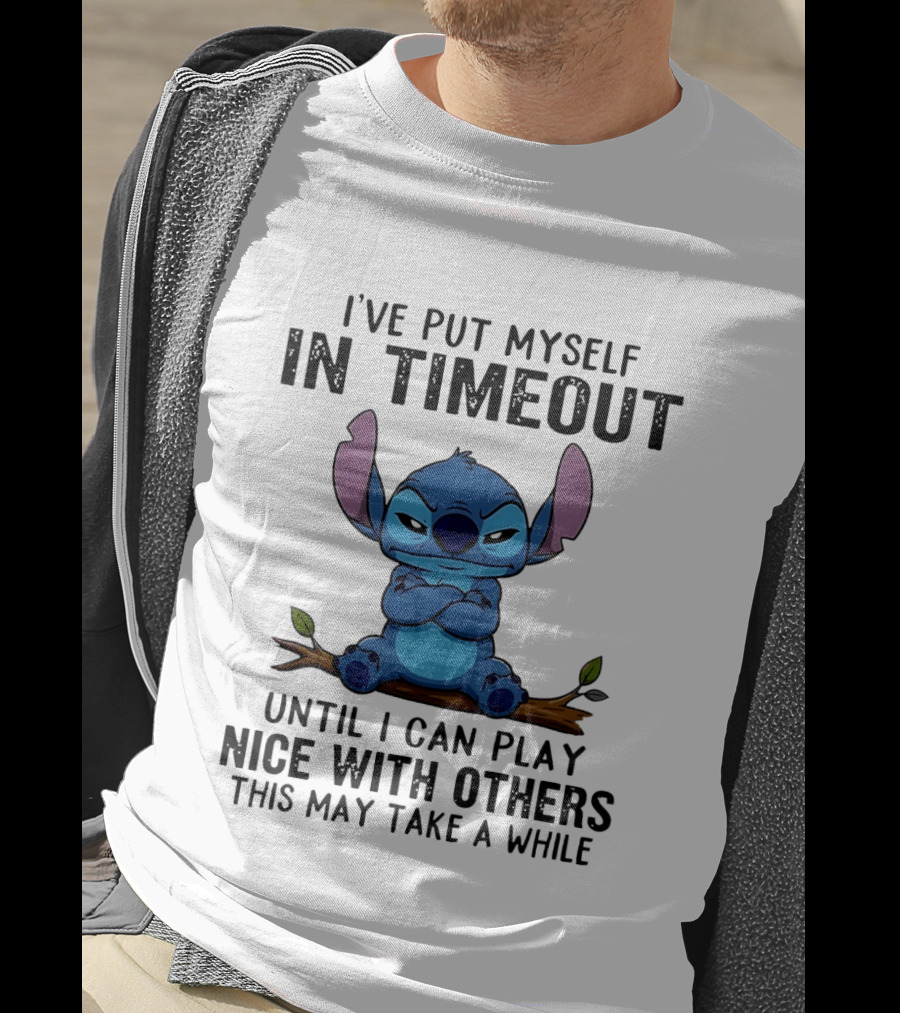 I've Put Myself In Timeout Stitch Until I Can Play Nice With Others This May Take A While T-Shirt