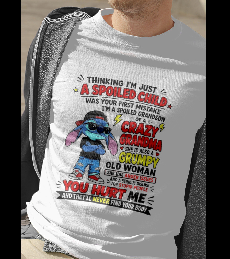 Thinking I'm Just A Spoiled Child Crazy Grandma You Hurt Me Never Find Your Body T-Shirt