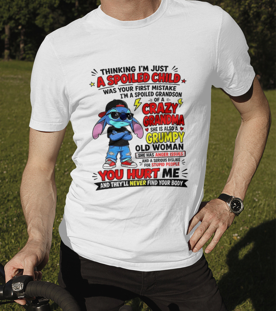 Thinking I'm Just A Spoiled Child Crazy Grandma You Hurt Me Never Find Your Body T-Shirt