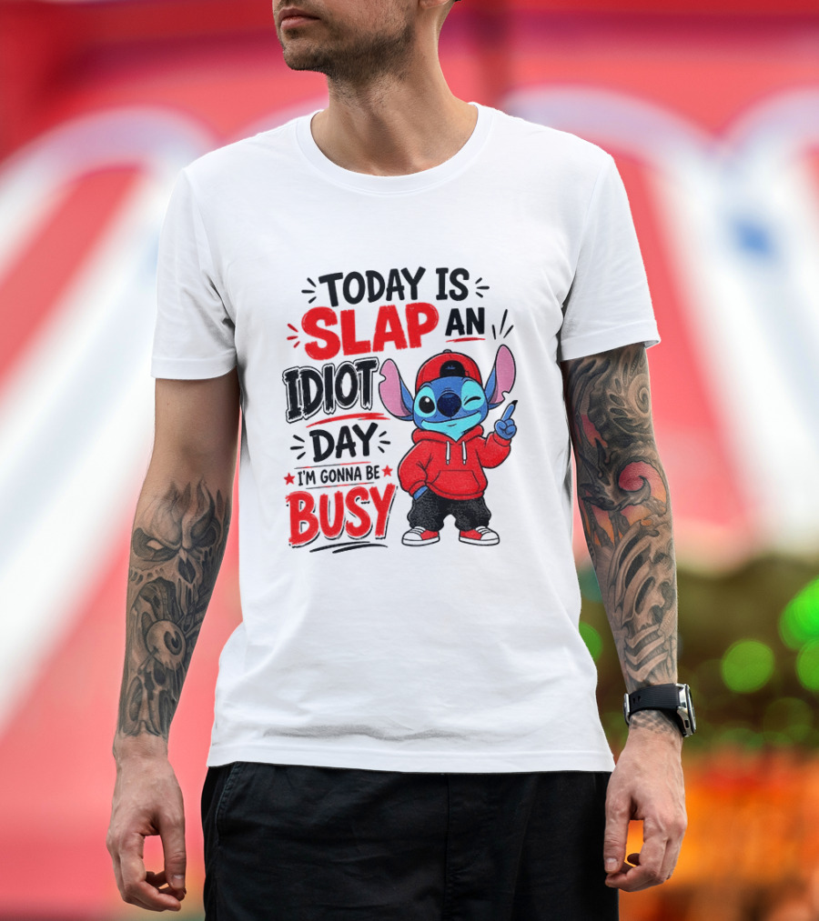 Today Is Slap An Idiot Day I'm Gonna Be Busy Stitch T-Shirt