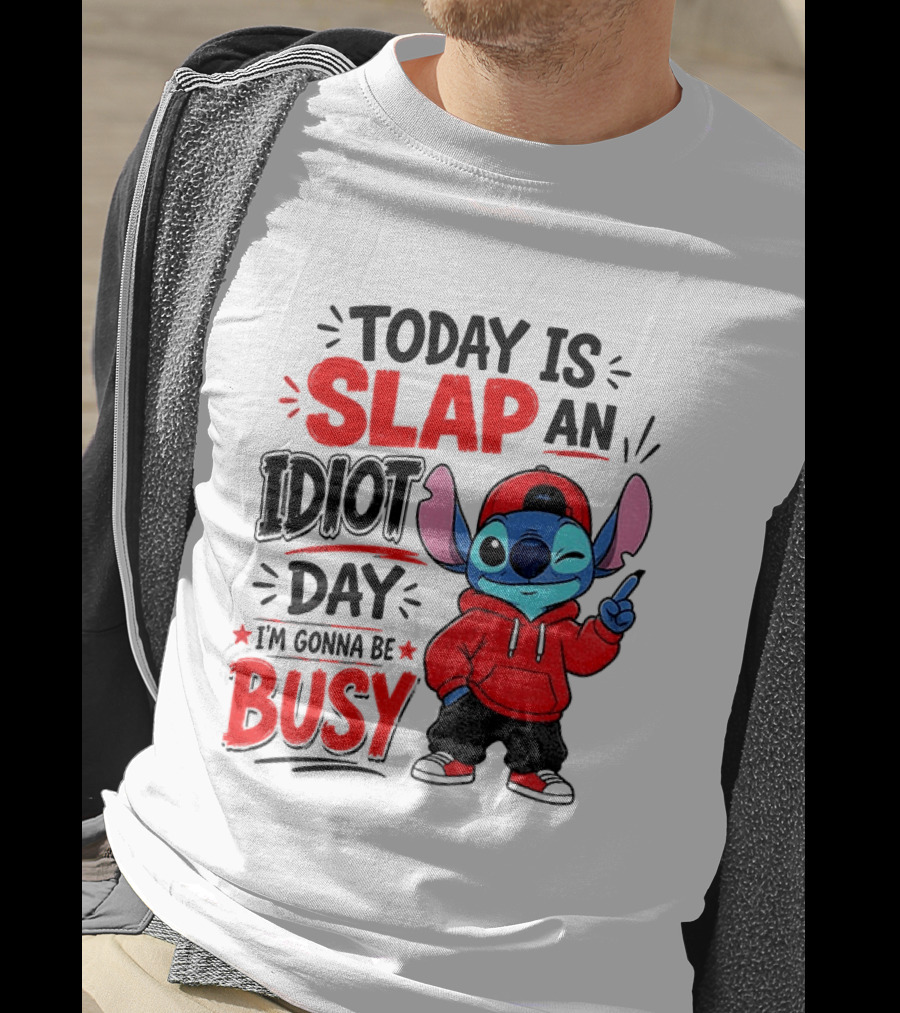 Today Is Slap An Idiot Day I'm Gonna Be Busy Stitch T-Shirt