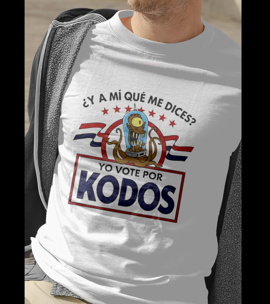 ¿Y A Mí Qué Me Dices? Yo Vote Por Kodos The Simpsons Alien Political T-Shirt
