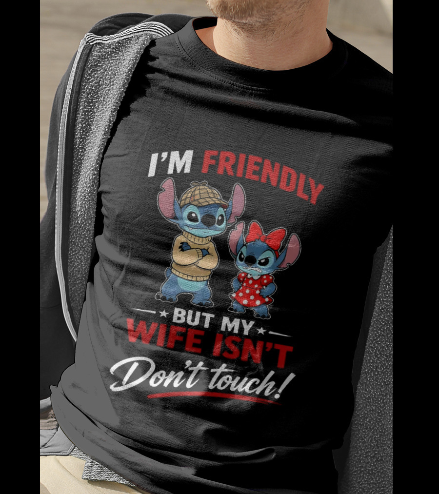 Stitch I'm Friendly But My Wife Isn't Don't Touch Character Humor T-Shirt