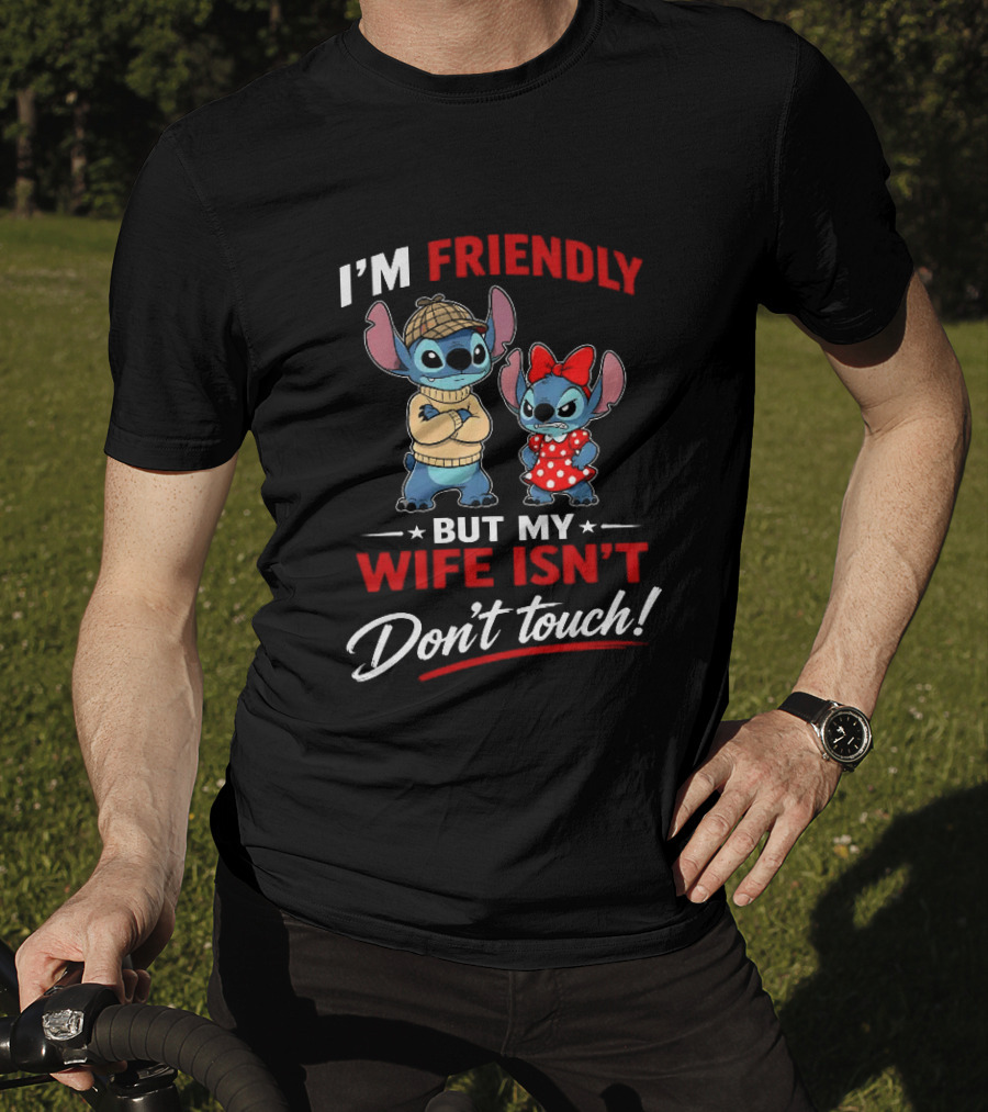 Stitch I'm Friendly But My Wife Isn't Don't Touch Character Humor T-Shirt