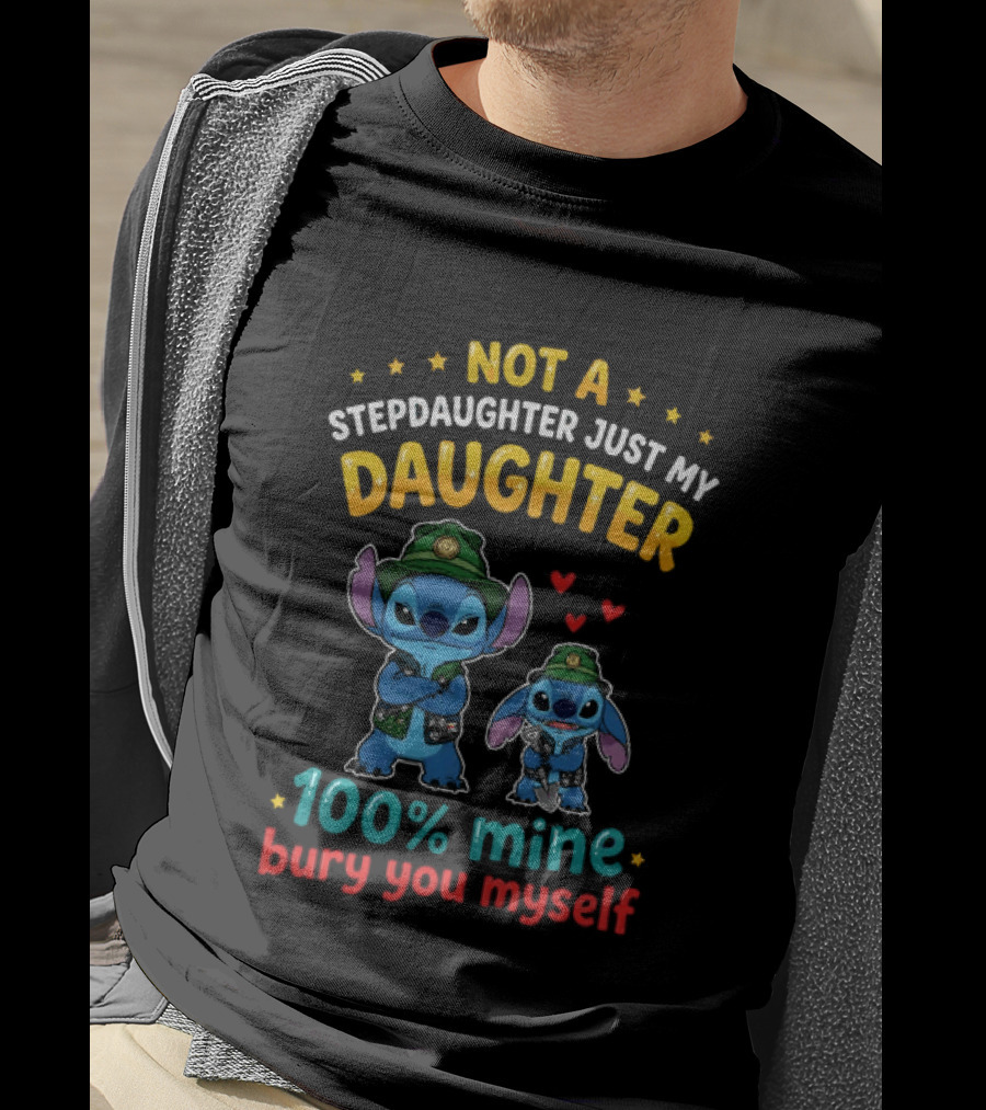 Not A Stepdaughter Just My Daughter 100% Mine Bury You Myself Stitch T-Shirt