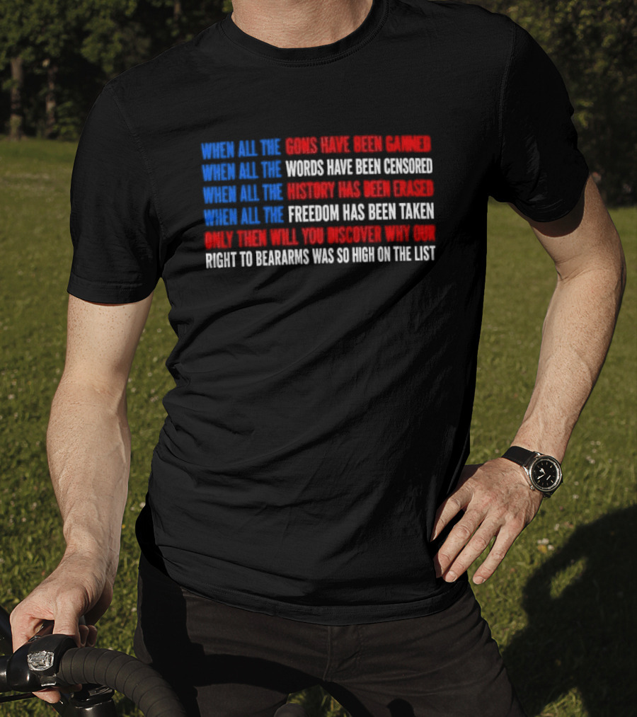 When All The Guns Have Been Banned Freedom Taken Right To Bear Arms High On The List T-Shirt
