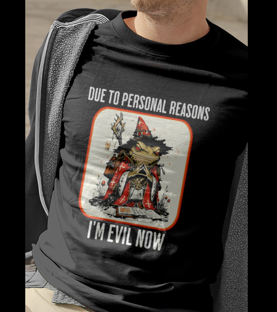 Due To Personal Reasons I'm Evil Now Wizard Toad Spellbook Mushrooms T-Shirt