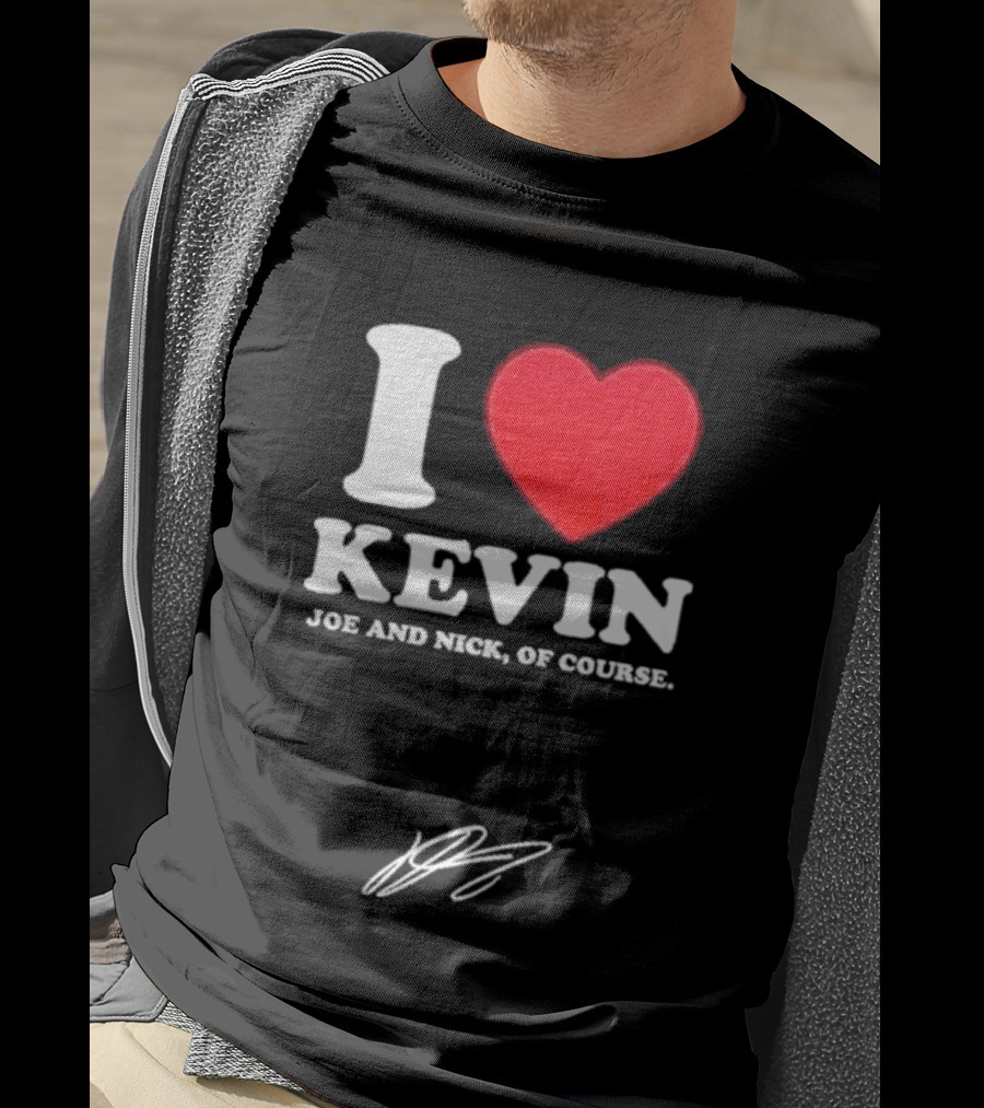 Jonas Brothers The Burning Up Tour 2026 I Love Kevin Joe And Nick Of Course T-Shirt