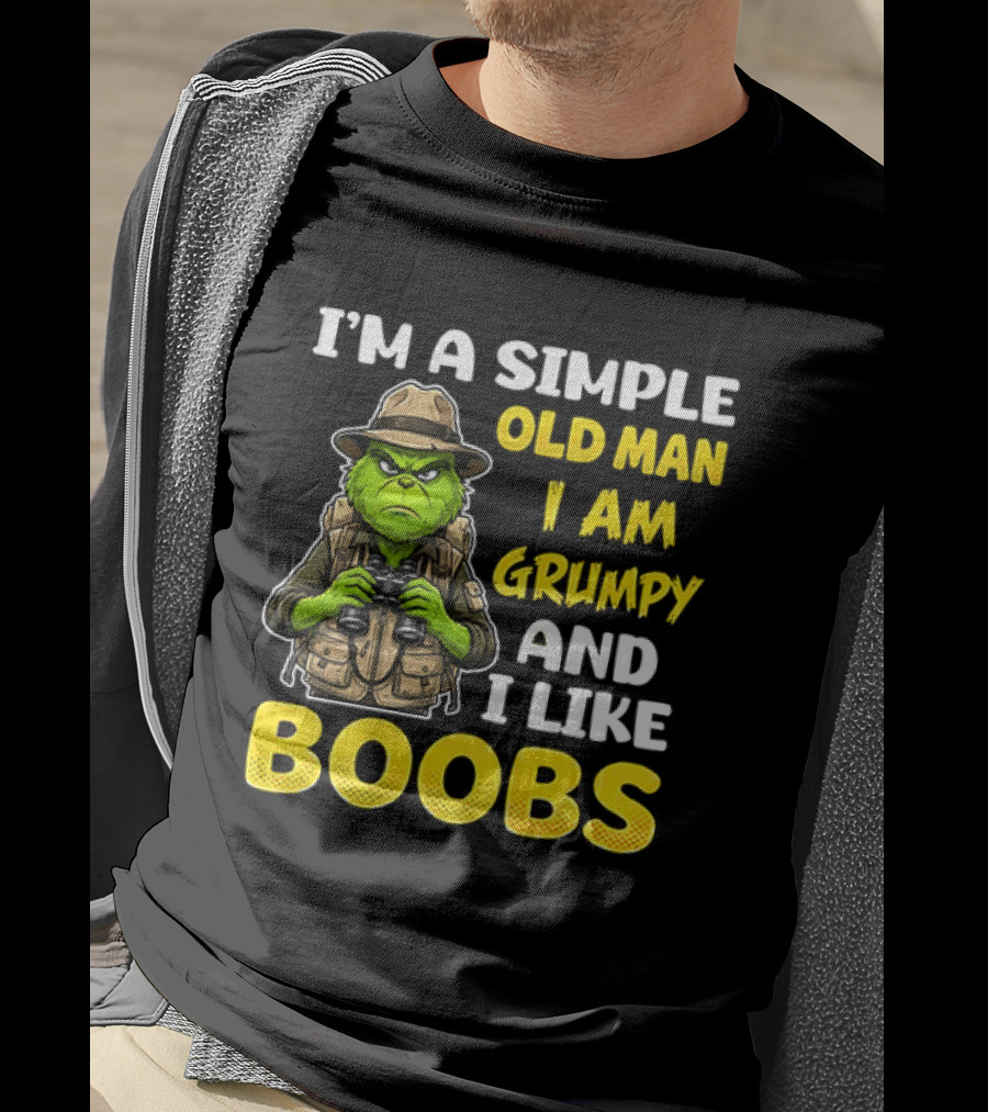 I'm A Simple Old Man I Am Grumpy And I Like Boobs Grinch T-Shirt